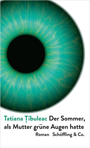 Buchcover Der Sommer, als Mutter grüne Augen hatte | Tatiana Tîbuleac | EAN 9783895612336 | ISBN 3-89561-233-2 | ISBN 978-3-89561-233-6