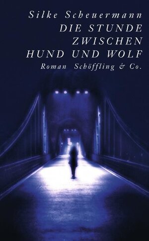Buchcover Die Stunde zwischen Hund und Wolf (Gebundene Ausgabe) | Silke Scheuermann | EAN 9783895613715 | ISBN 3-89561-371-1 | ISBN 978-3-89561-371-5