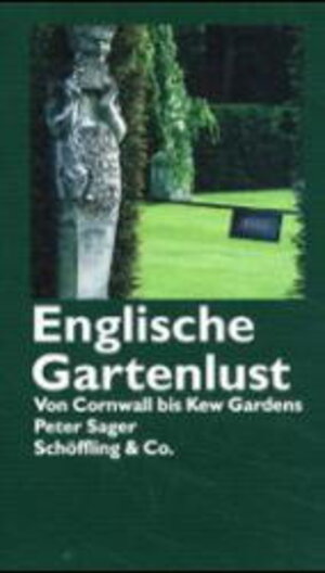 Englische Gartenlust. Von Cornwall bis Kew Gardens