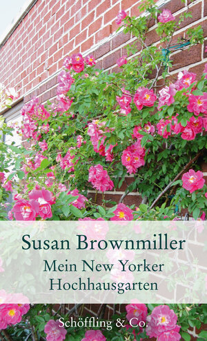 Buchcover Mein New Yorker Hochhausgarten | Susan Brownmiller | EAN 9783895616570 | ISBN 3-89561-657-5 | ISBN 978-3-89561-657-0