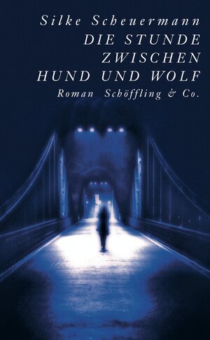 Buchcover Die Stunde zwischen Hund und Wolf | Silke Scheuermann | EAN 9783895619854 | ISBN 3-89561-985-X | ISBN 978-3-89561-985-4