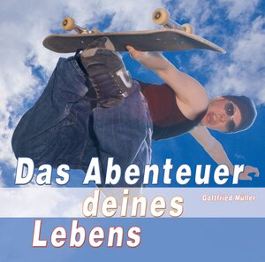 Buchcover Das Abenteuer deines Lebens  | EAN 9783895628887 | ISBN 3-89562-888-3 | ISBN 978-3-89562-888-7