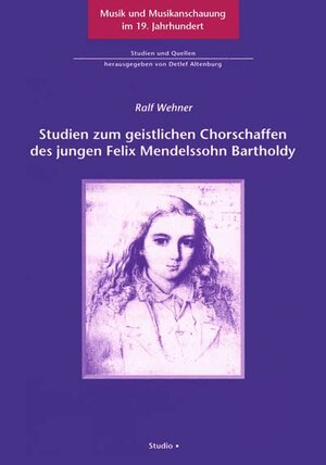 Buchcover Studien zum geistlichen Chorschaffen des jungen Felix Mendelssohn Bartholdy | Ralf Wehner | EAN 9783895640247 | ISBN 3-89564-024-7 | ISBN 978-3-89564-024-7