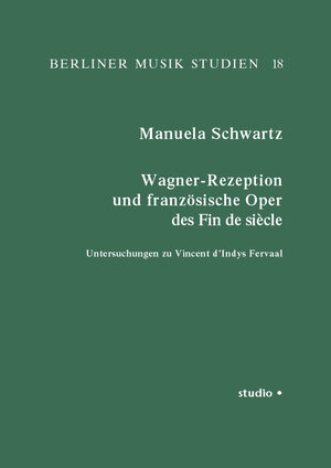 Buchcover Wagner-Rezeption und französische Oper des Fin de Siècle | Manuela Schwartz | EAN 9783895640537 | ISBN 3-89564-053-0 | ISBN 978-3-89564-053-7