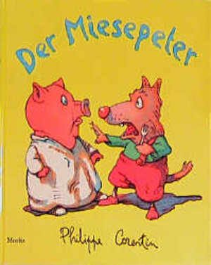 Buchcover Der Miesepeter | Philippe Corentin | EAN 9783895650802 | ISBN 3-89565-080-3 | ISBN 978-3-89565-080-2