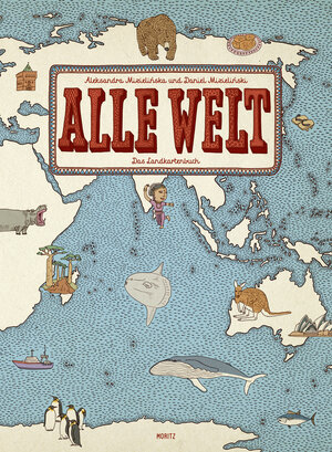 Buchcover Alle Welt. Das Landkartenbuch | Aleksandra Mizielinska | EAN 9783895652707 | ISBN 3-89565-270-9 | ISBN 978-3-89565-270-7