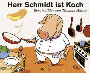 Buchcover Herr Schmidt ist Koch | Thomas M. Müller | EAN 9783895653360 | ISBN 3-89565-336-5 | ISBN 978-3-89565-336-0