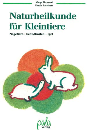 Buchcover Naturheilkunde für Kleintiere | Marga Drossard | EAN 9783895661051 | ISBN 3-89566-105-8 | ISBN 978-3-89566-105-1