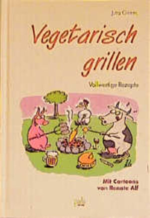 Vegetarisch grillen. Vollwertige Rezepte