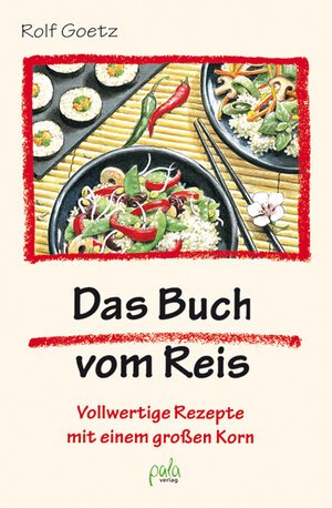 Das Buch vom Reis. Vollwertige Rezepte mit einem großen Korn