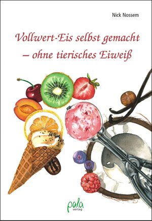 Vollwert-Eis selbst gemacht - ohne tierisches Eiweiß