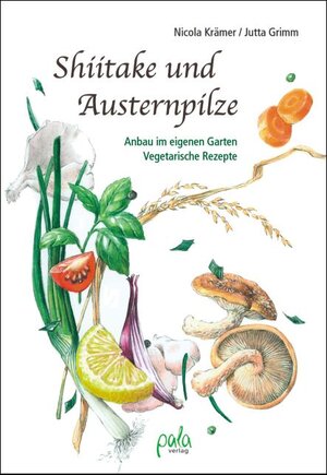 Buchcover Shiitake und Austernpilze | Nicola Krämer | EAN 9783895661846 | ISBN 3-89566-184-8 | ISBN 978-3-89566-184-6