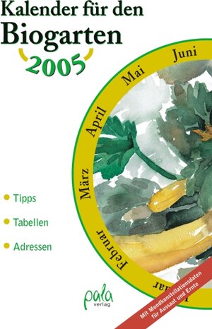 Buchcover Kalender für den Biogarten 2005  | EAN 9783895662058 | ISBN 3-89566-205-4 | ISBN 978-3-89566-205-8