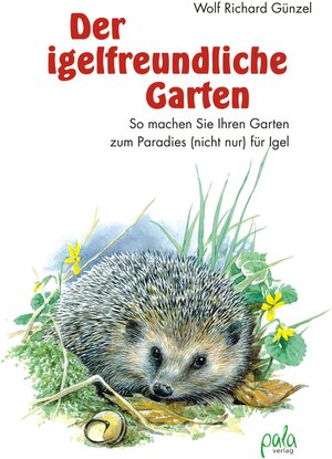 Buchcover Der igelfreundliche Garten | Wolf Richard Günzel | EAN 9783895662508 | ISBN 3-89566-250-X | ISBN 978-3-89566-250-8