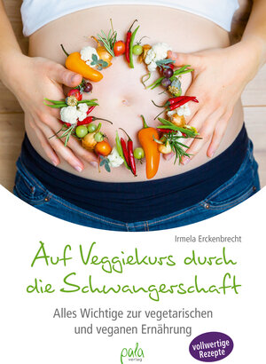 Buchcover Auf Veggiekurs durch die Schwangerschaft | Irmela Erckenbrecht | EAN 9783895664113 | ISBN 3-89566-411-1 | ISBN 978-3-89566-411-3