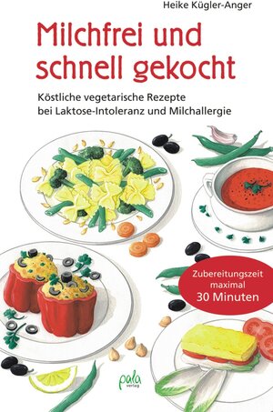 Buchcover Milchfrei und schnell gekocht | Heike Kügler-Anger | EAN 9783895666230 | ISBN 3-89566-623-8 | ISBN 978-3-89566-623-0