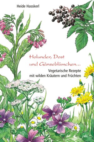 Buchcover Holunder, Dost und Gänseblümchen | Heide Hasskerl | EAN 9783895666285 | ISBN 3-89566-628-9 | ISBN 978-3-89566-628-5