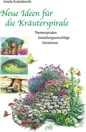 Buchcover Neue Ideen für die Kräuterspirale | Irmela Erckenbrecht | EAN 9783895666346 | ISBN 3-89566-634-3 | ISBN 978-3-89566-634-6