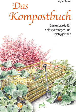 Buchcover Das Kompostbuch | Agnes Pahler | EAN 9783895667138 | ISBN 3-89566-713-7 | ISBN 978-3-89566-713-8