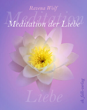Buchcover Meditation der Liebe | Ravena Wolf | EAN 9783895681400 | ISBN 3-89568-140-7 | ISBN 978-3-89568-140-0