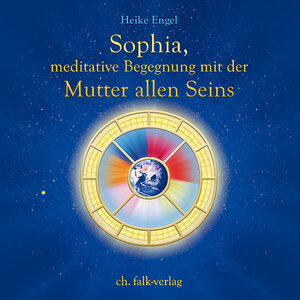 Buchcover Sophia, meditative Begegnung mit der Mutter allen Seins | Heike Engel | EAN 9783895682834 | ISBN 3-89568-283-7 | ISBN 978-3-89568-283-4