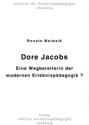 Dore Jacobs - Eine Wegbereiterin der modernen Erlebnispädagogik?