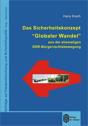 Buchcover Das Sicherheitskonzept "Globaler Wandel" aus der ehemaligen DDR-Bürgerrechtsbewegung | Hans Krech | EAN 9783895744754 | ISBN 3-89574-475-1 | ISBN 978-3-89574-475-4