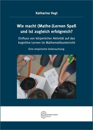 Buchcover Wie macht (Mathe-)Lernen Spaß und ist zugleich erfolgreich? | Katharina Vogt | EAN 9783895748332 | ISBN 3-89574-833-1 | ISBN 978-3-89574-833-2