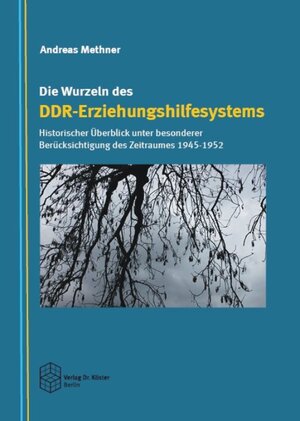 Buchcover Die Wurzeln des DDR-Erziehungshilfesystems | Andreas Methner | EAN 9783895748349 | ISBN 3-89574-834-X | ISBN 978-3-89574-834-9