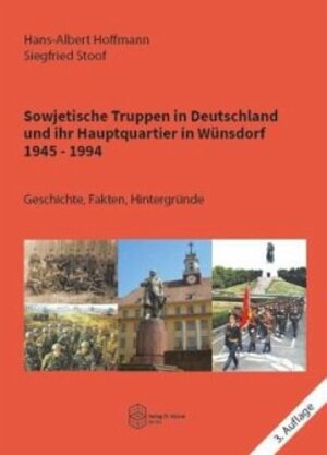 Buchcover Sowjetische Truppen in Deutschland und ihr Hauptquartier in Wünsdorf 1945-1994 | Hans-Albert Hoffmann | EAN 9783895748356 | ISBN 3-89574-835-8 | ISBN 978-3-89574-835-6