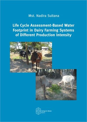 Buchcover Life Cycle Assessment-Based Water Footprint in Dairy Farming Systems of Different Production Intensity | Nadira Sultana | EAN 9783895748387 | ISBN 3-89574-838-2 | ISBN 978-3-89574-838-7