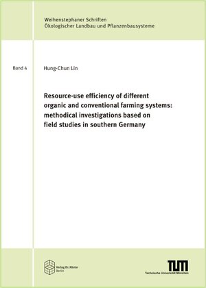 Buchcover Resource-use efficiency of different organic and conventional farming systems: | Hung-Chun Lin | EAN 9783895749193 | ISBN 3-89574-919-2 | ISBN 978-3-89574-919-3