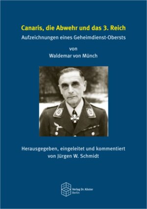 Buchcover Canaris, die Abwehr und das 3. Reich | Waldemar von Münch | EAN 9783895749308 | ISBN 3-89574-930-3 | ISBN 978-3-89574-930-8