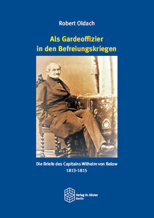 Buchcover Als Gardeoffizier in den Befreiungskriegen | Robert Oldach | EAN 9783895749674 | ISBN 3-89574-967-2 | ISBN 978-3-89574-967-4