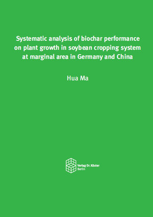 Buchcover Systematic analysis of biochar performance on plant growth in soybean cropping system at marginal area in Germany and China | Hua Ma | EAN 9783895749698 | ISBN 3-89574-969-9 | ISBN 978-3-89574-969-8