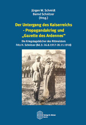 Buchcover Der Untergang des Kaiserreichs – Propagandakrieg und „Gazette des Ardennes“ | Jürgen W. Schmidt | EAN 9783895749711 | ISBN 3-89574-971-0 | ISBN 978-3-89574-971-1