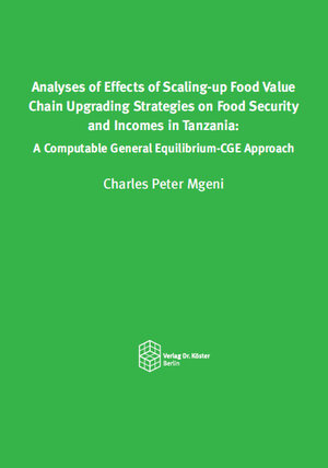 Buchcover Analyses of Effects of Scaling-up Food Value Chain Upgrading Strategies on Food Security and Incomes in Tanzania | Charles Peter Mgeni | EAN 9783895749766 | ISBN 3-89574-976-1 | ISBN 978-3-89574-976-6