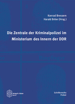 Buchcover Die Zentrale der Kriminalpolizei im Ministerium des Innern der DDR  | EAN 9783895749902 | ISBN 3-89574-990-7 | ISBN 978-3-89574-990-2