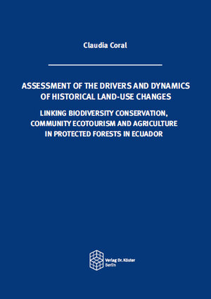 Buchcover ASSESSMENT OF THE DRIVERS AND DYNAMICS OF HISTORICAL LAND-USE CHANGES | Claudia Coral | EAN 9783895749971 | ISBN 3-89574-997-4 | ISBN 978-3-89574-997-1