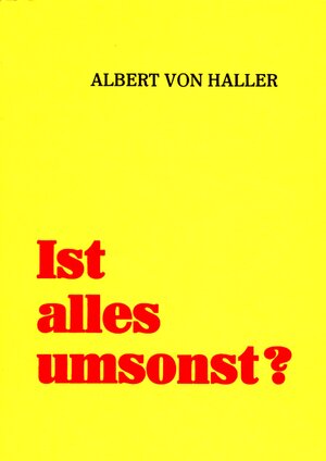 Buchcover Ist alles umsonst? | Albert von Haller | EAN 9783895750298 | ISBN 3-89575-029-8 | ISBN 978-3-89575-029-8