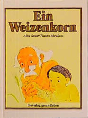 Buchcover Ein Weizenkorn | Akira Saneto | EAN 9783895750359 | ISBN 3-89575-035-2 | ISBN 978-3-89575-035-9