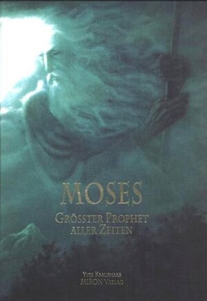Buchcover Moses - Grösster Prophet aller Zeiten | Yves Kraushaar | EAN 9783895751349 | ISBN 3-89575-134-0 | ISBN 978-3-89575-134-9