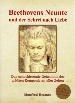 Buchcover Beethovens Neunte und der Schrei nach Liebe | Manfred Krames | EAN 9783895751684 | ISBN 3-89575-168-5 | ISBN 978-3-89575-168-4
