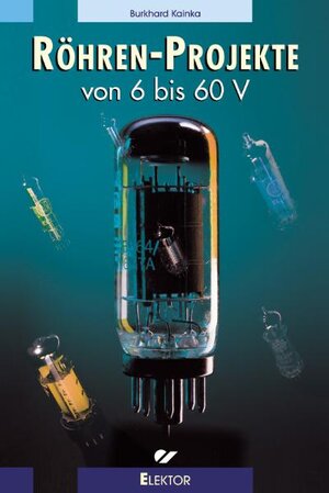 Röhren-Projekte von 6 bis 60 Volt