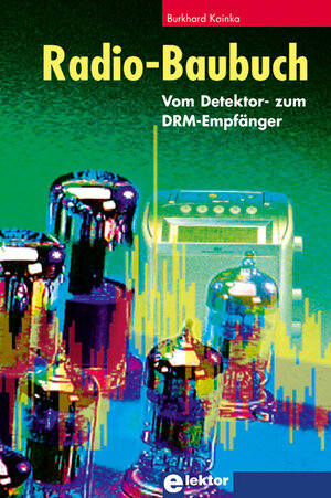 Radio-Baubuch: Vom Detektor- zum DRM-Empfänger