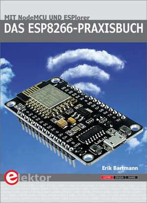 Buchcover Das ESP8266-Praxisbuch | Erik Bartmann | EAN 9783895763212 | ISBN 3-89576-321-7 | ISBN 978-3-89576-321-2