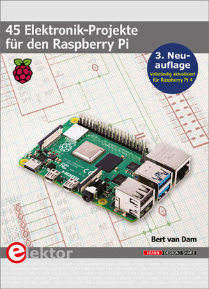 Buchcover 45 Elektronik-Projekte für den Raspberry Pi | Bert van Dam | EAN 9783895763496 | ISBN 3-89576-349-7 | ISBN 978-3-89576-349-6
