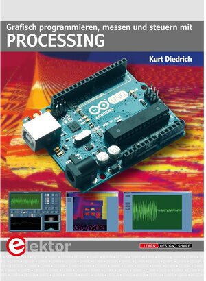 Buchcover Grafisch programmieren, messen und steuern mit Processing | Kurt Diedrich | EAN 9783895763762 | ISBN 3-89576-376-4 | ISBN 978-3-89576-376-2