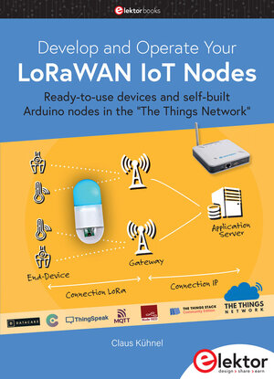 Buchcover Develop and Operate Your LoRaWAN IoT Nodes | Claus Kühnel | EAN 9783895764943 | ISBN 3-89576-494-9 | ISBN 978-3-89576-494-3