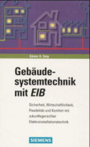 Gebäudesystemtechnik mit EIB. Sicherheit, Wirtschaftlichkeit, Flexibilität und Komfort mit zukunftsgerechter Elektroinstallationstechnik